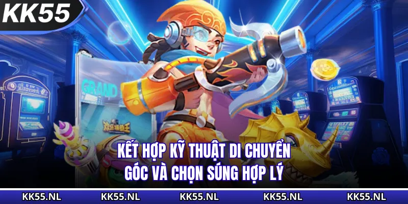 Kết hợp kỹ thuật di chuyển góc và chọn súng hợp lý