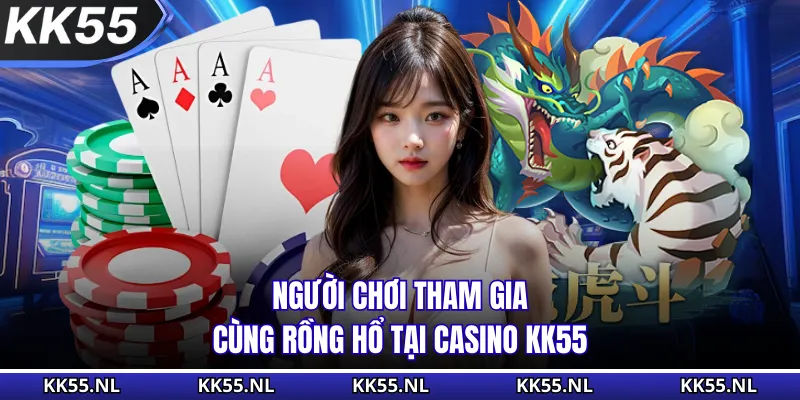Người chơi tham gia cùng Rồng Hổ tại Casino KK55