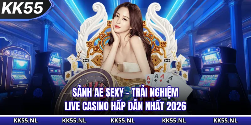 Sảnh AE Sexy - Trải Nghiệm Live Casino Hấp Dẫn Nhất 2026